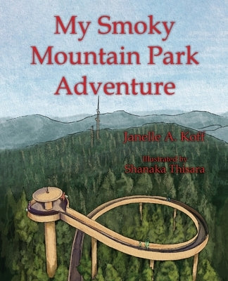My Smoky Mountain Park Adventure by Koff, Janelle A.