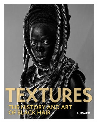 Textures: The History and Art of Black Hair by Ellington, Tameka