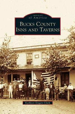 Bucks County Inns and Taverns by Zingaro Clark, Kathleen