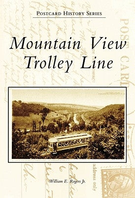 Mountain View Trolley Line by Rogers Jr, William E.