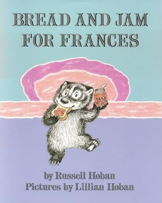 Bread and Jam for Frances by Hoban, Russell