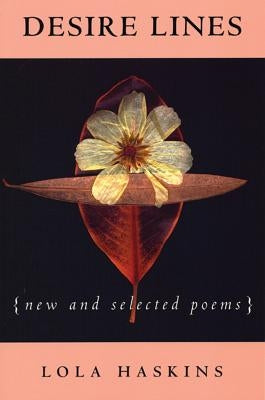 Desire Lines: New and Selected Poems by Haskins, Lola