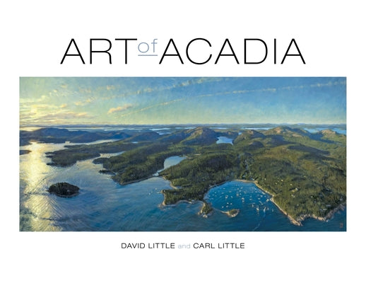 Art of Acadia by Little, David