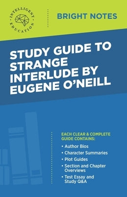 Study Guide to Strange Interlude by Eugene O'Neill by Intelligent Education