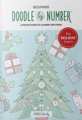 Doodle by Number for Holiday Lovers: A Festive Guide to Calming the Chaos by Lloyd, Melissa
