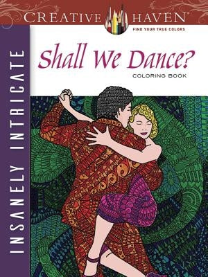 Creative Haven Insanely Intricate Shall We Dance? Coloring Book by Evans, Phill
