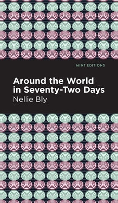 Around the World in Seventy-Two Days by Bly, Nellie