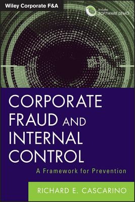 Corporate Fraud and Internal Control, + Software Demo: A Framework for Prevention by Cascarino, Richard E.