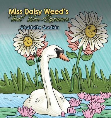 Miss Daisy Weed's Heat Wave Experience by Godkin, Charlotte