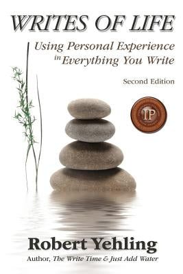 Writes of Life: Using Personal Experience in Everything You Write by Yehling, Robert