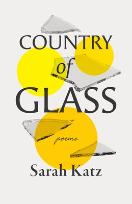 Country of Glass: Poems by Katz, Sarah
