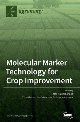 Molecular Marker Technology for Crop Improvement by Soriano, José Miguel