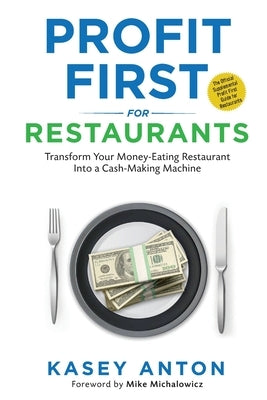 Profit First for Restaurants by Anton, Kasey