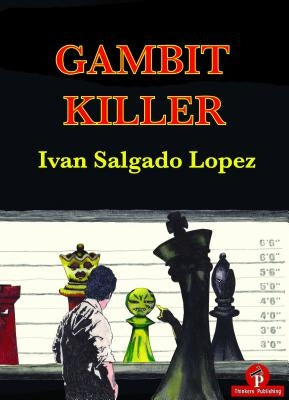 Gambit Killer by Lopez, Ivan Salgado