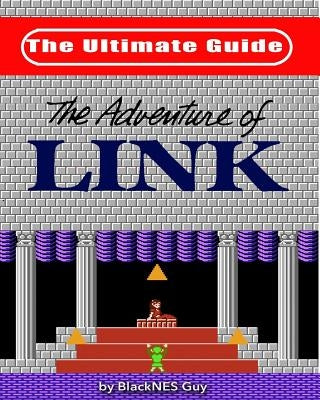 NES Classic: The Ultimate Guide to The Legend Of Zelda 2 by Guy, Blacknes