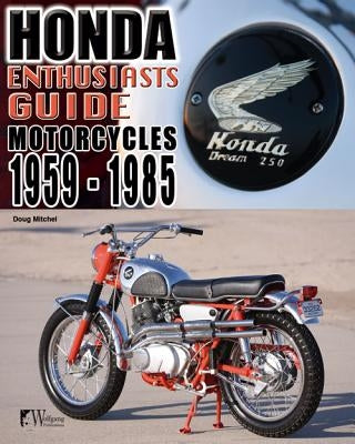 Honda Motorcycles 1959-1985: Enthusiasts Guide by Mitchel, Doug