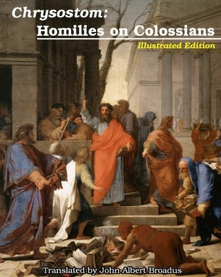 Chrysostom: Homilies on Colossians by Chrysostom, St John