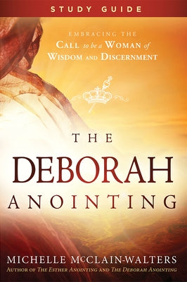 The Deborah Anointing Study Guide by McClain-Walters, Michelle