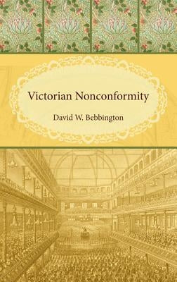 Victorian Nonconformity by Bebbington, David W.