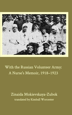 With the Russian Volunteer Army by Mokievskaya-Zubok, Zinaida
