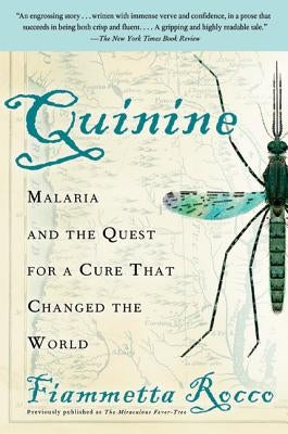 Quinine: Malaria and the Quest for a Cure That Changed the World by Rocco, Fiammetta