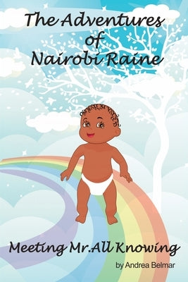 The Adventures of Nairobi Raine: Meeting Mr. All Knowing by Belmar, Andrea