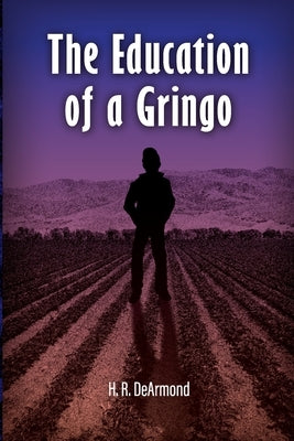 The Education of a Gringo by DeArmond, Harold