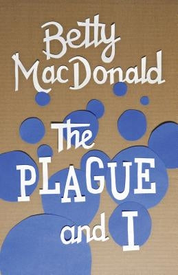 The Plague and I by MacDonald, Betty