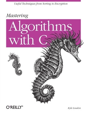 Mastering Algorithms with C by Loudon, Kyle