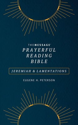 The Message Prayerful Reading Bible: Jeremiah & Lamentations (Softcover, Blue) by Peterson, Eugene H.