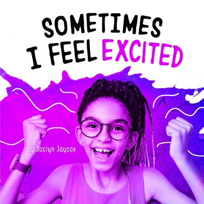 Sometimes I Feel Excited by Jaycox, Jaclyn