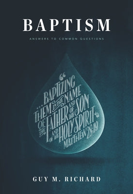 Baptism: Answers to Common Questions by Richard, Guy M.