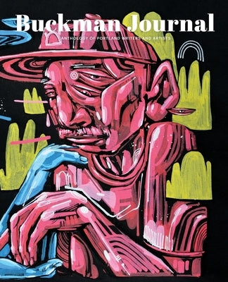 Buckman Journal 003: Anthology of Portland Artists and Writers by Sampson, Jerry