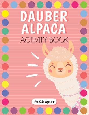 Dot Marker Alpaca Activity Book for Kids for Pre-K and Kindergarten. by Costanzo, Beth