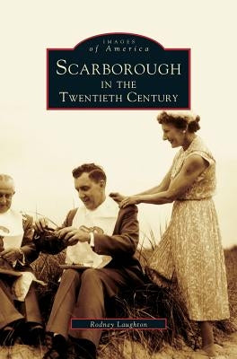 Scarborough in the Twentieth Century by Laughton, Rodney