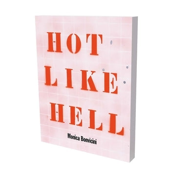 Monica Bonvicini: Hot Like Hell: Cat. Kunsthalle Bielefeld by Lang, Colin