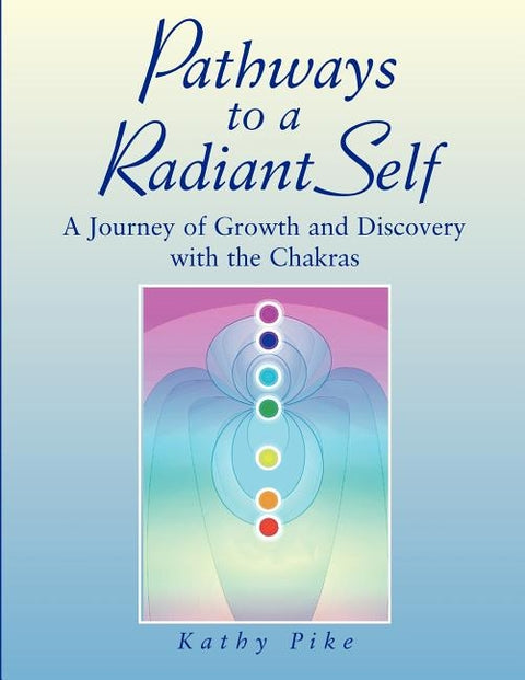 Pathways to a Radiant Self by Pike, Kathy L.