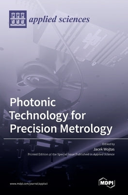 Photonic Technology for Precision Metrology by Wojtas, Jacek