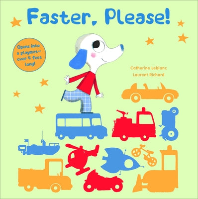 Faster, Please!: Vehicles on the Go by Richard, Laurent