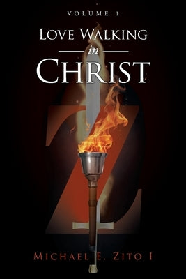 Love Walking in Christ: Volume 1 by Zito I., Michael E.