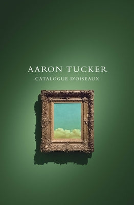 Catalogue d'Oiseaux by Tucker, Aaron