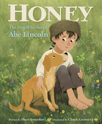 Honey, the Dog Who Saved Abe Lincoln by Swanson, Shari
