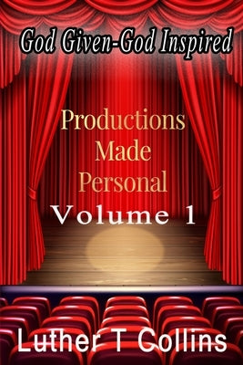 Productions Made Personal Volume 1 by Collins, Luther T.