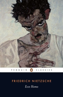 Ecce Homo: How One Becomes What One Is--Revised Edition by Nietzsche, Friedrich