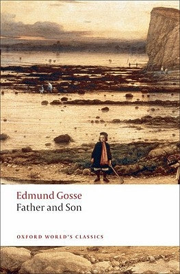 Father and Son by Gosse, Edmund, 1849-1928