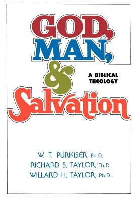 God, Man, & Salvation by Taylor, Richard S.