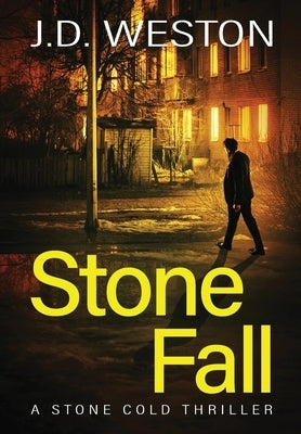 Stone Fall: A British Action Crime Thriller by Weston, J. D.