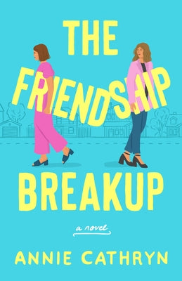 The Friendship Breakup by Cathryn, Annie