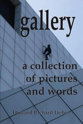 Gallery: A Collection of Pictures and Words by Debs, Howard Richard