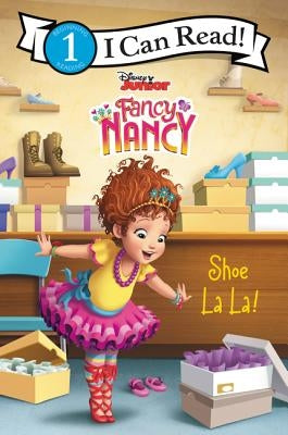 Disney Junior Fancy Nancy: Shoe La La! by Saxon, Victoria
